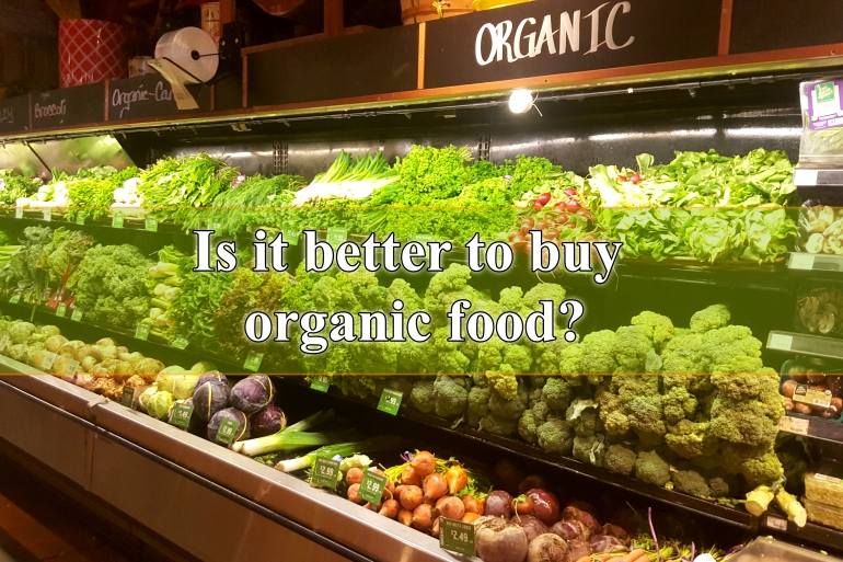 Is it better to buy organic food?